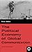 The Political Economy of Global Communication by Peter Wilkin