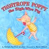 Tightrope Poppy the High-Wire Pig by Sudipta  Bardhan-Quallen