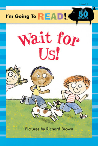 I'm Going to Read® (Level 1): Wait for Us! (I'm Going to Read® Series)