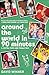 Around the World in 90 Minu...