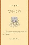 The 5 W's: Who? An Omnium-Gatherum of Popes & Playwrights, Dogs & Dukes, Actors & Advocates, Ogres & Others Who've Made Their Mark in Our World (The 5 Ws)