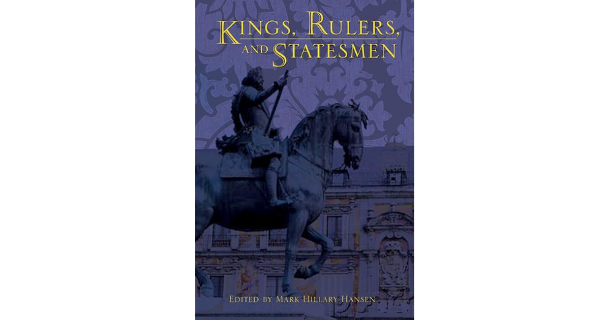 Kings, Rulers, and Statesmen by Mark Hillary Hansen