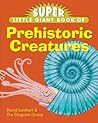 Super Little Giant Book® of Prehistoric Creatures by David  Lambert