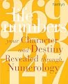 Life Numbers: Your Character and Destiny Revealed Through Numerology