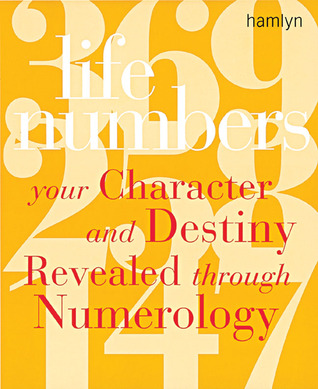 Life Numbers: Your Character and Destiny Revealed Through Numerology