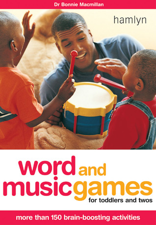 Word and Music Games for Toddlers and Twos: More Than 150 Brain-Boosting Activities (Paperback)
