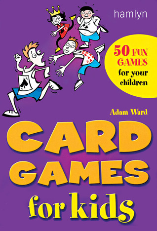 Card Games for Kids: 50 Fun Games for Your Children (Paperback)