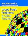 Loopy Logic Problems & Other Puzzles (Mastermind Collection)