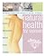 Natural Health for Women: Self-Help and Complementary Treatments for More Than 100 Ailments