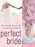 Perfect Bride: The Complete Beauty, Diet & Exercise Countdown