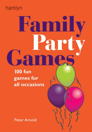 Family Party Games: 100 Fun Games for All Occasions (Paperback)