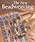 The New Beadweaving: Great Projects with Innovative Materials