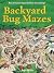Backyard Bug Mazes