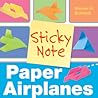 Sticky Note Paper Airplanes Sticky Note Paper Airplanes