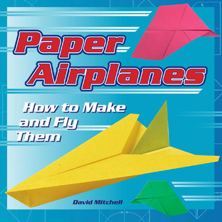 Paper Airplanes: How to Make and Fly Them