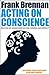 Acting on Conscience: How C...