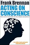 Acting on Conscience: How Can We Responsibly Mix Law, Religion And Politics?
