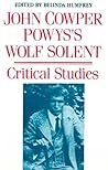 John Cowper Powys' Wolf Solent: Critical Studies