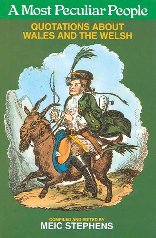 A Most Peculiar People: Quotations about Wales and the Welsh (Hardcover)