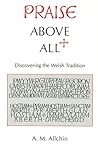 Praise Above All: Discovering the Welsh Tradition
