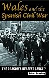Wales and the Spanish Civil War, 1936-39 by Robert Stradling
