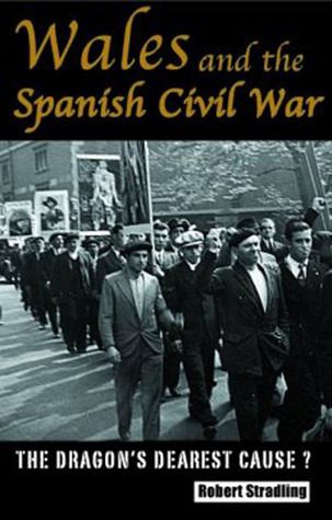 Wales and the Spanish Civil War, 1936-39: The Dragon's Dearest Cause