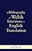 A Bibliography of Welsh Literature in English Translation