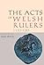 The Acts of the Welsh Rulers, 1120 - 1283