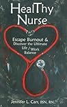 HealThy Nurse: Escape Burnout and Discover the Ultimate Life / Work Balance HealThy Nurse: Escape Burnout and Discover the Ultimate Life / Work Balance
