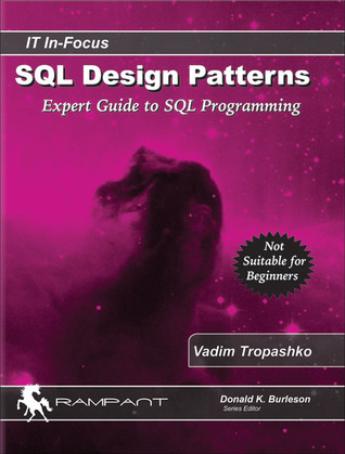 SQL Design Patterns: The Expert Guide to SQL Programming (IT In-Focus)