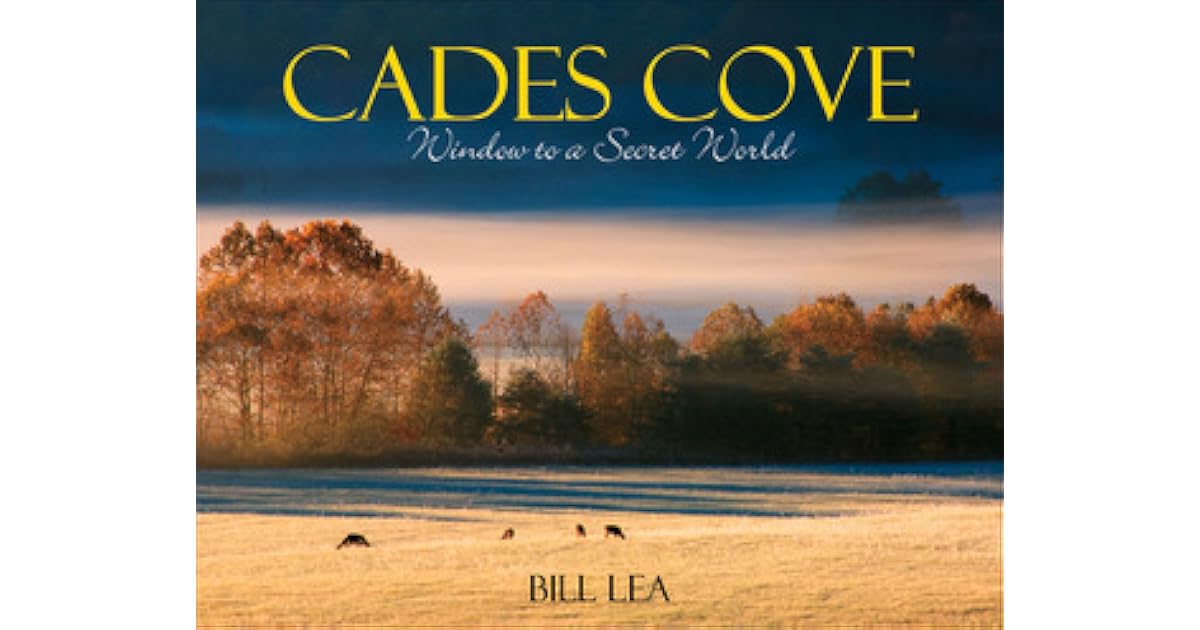 Cades Cove Window to a Secret World by Bill Lea