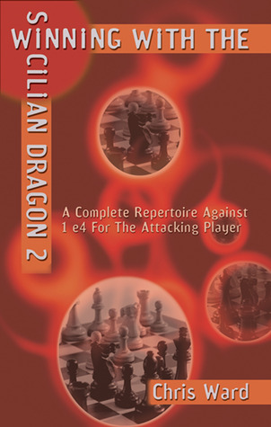 Winning With the Sicilian Dragon 2: A Complete Repertoire Against 1 e4 For the Attacking Player (Paperback)