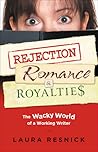 Rejection, Romance and Royalties by Laura Resnick
