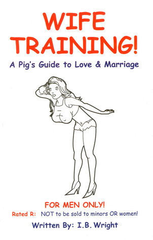 Wife Training: A Pig's Guide to Love & Marriage (Paperback)