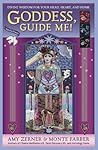Goddess, Guide Me!: Divine Wisdom for Your Head, Heart, and Home Goddess, Guide Me!: Divine Wisdom for Your Head, Heart, and Home