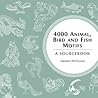 4000 Animal, Bird and Fish Motifs: A Sourcebook