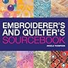 Embroiderer's And Quilter's Sourcebook: 1000 Textile Images Embroiderer's And Quilter's Sourcebook: 1000 Textile Images