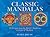 Classic Mandalas: 74 Designs from the World's Traditions to Color & Meditate