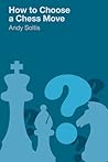 How to Choose a Chess Move How to Choose a Chess Move