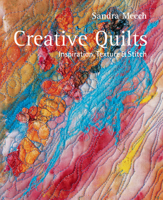Creative Quilts: Inspiration, Texture & Stitch (Hardcover)