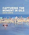 Capturing the Moment in Oils