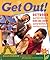 Get Out!: Outdoor Activities Kids Can Enjoy Anywhere (Except Indoors)