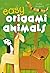Easy Origami Animals by Ruth Ungert