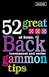 52 Great Backgammon Tips: At Home, Tournament and Online