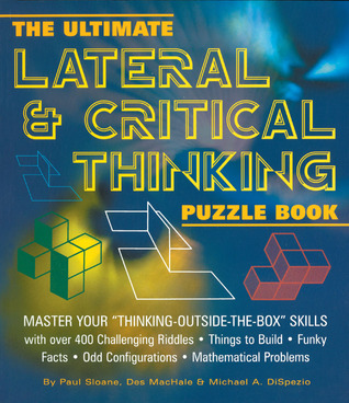 The Ultimate Lateral & Critical Thinking Puzzle Book: Master Your "Thinking-Outside-The-Box" Skills (Paperback)