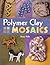 Polymer Clay Mosaics