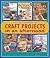 The Encyclopedia of Craft Projects in an afternoon®: Easy, Step-by-Step Crafts with Basic How-To Instructions-All Illustrated with Over 500 Photos!