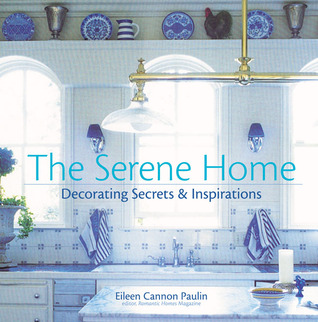 The Serene Home: Decorating Secrets & Inspirations (Hardcover)