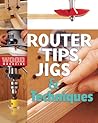 Wood Magazine's Router Tips, Jigs & Techniques
