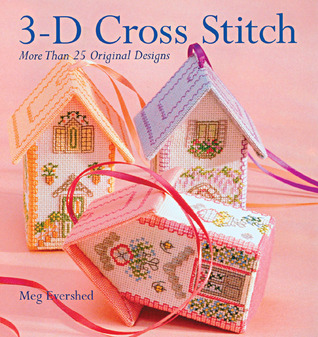 3-D Cross Stitch: More Than 25 Original Designs (Paperback)